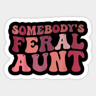 Funny Somebody's Feral Aunt Groovy For Mom Mother's Day Sticker